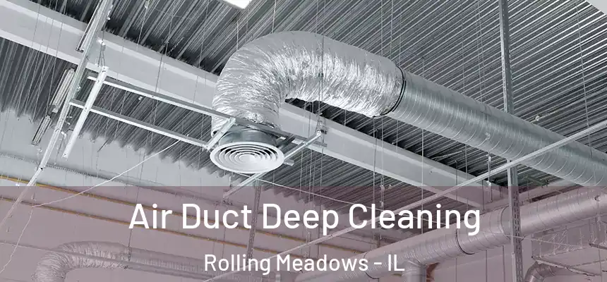  Air Duct Deep Cleaning Rolling Meadows - IL