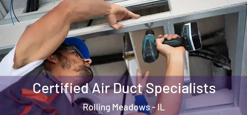 Certified Air Duct Specialists Rolling Meadows - IL