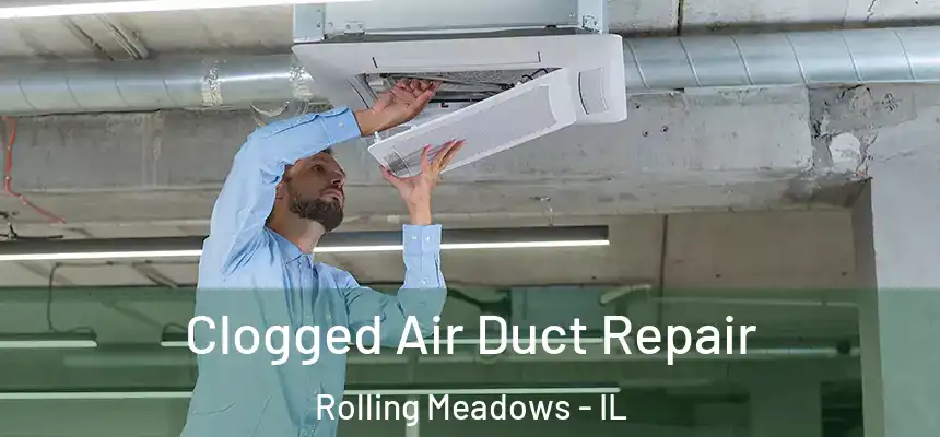  Clogged Air Duct Repair Rolling Meadows - IL