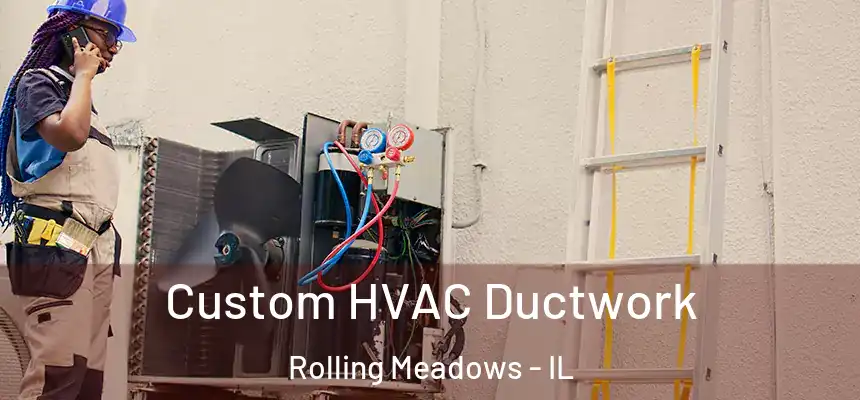  Custom HVAC Ductwork Rolling Meadows - IL