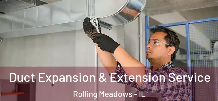 Duct Expansion & Extension Service Rolling Meadows - IL
