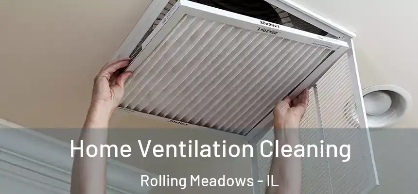  Home Ventilation Cleaning Rolling Meadows - IL