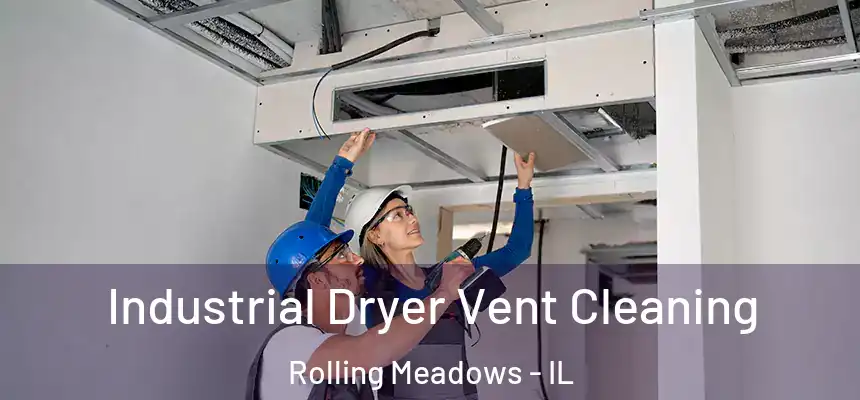 Industrial Dryer Vent Cleaning Rolling Meadows - IL