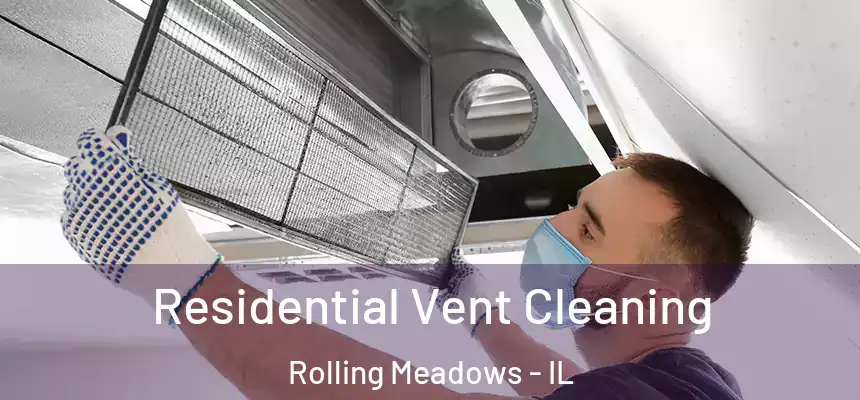 Residential Vent Cleaning Rolling Meadows - IL